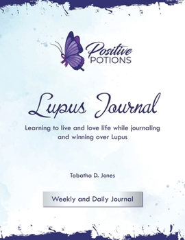 Paperback Lupus Journal: Learning to live and love life while journaling and winning over Lupus Book
