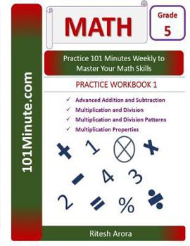 Paperback 101Minute.com Grade 5 Math PRACTICE WORKBOOK 1: Advanced Addition and Subtraction, Multiplication and Division, Multiplication and Division Patterns, Book