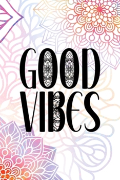 Paperback Good Vibes: All Purpose 6x9 Blank Lined Notebook Journal Way Better Than A Card Trendy Unique Gift Rainbow Mandala Book