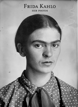 Hardcover Frida Kahlo: Her Photos Book