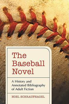 Paperback The Baseball Novel: A History and Annotated Bibliography of Adult Fiction Book