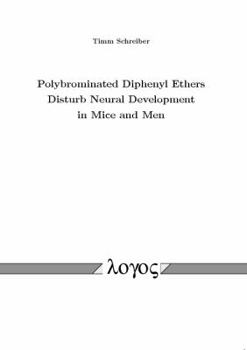 Paperback Polybrominated Diphenyl Ethers Disturb Neural Development in Mice and Men Book