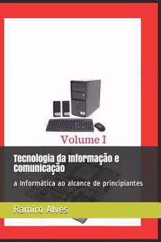 Paperback Tecnologia da Informação e Comunicação: a Informática ao alcance de principiantes [Portuguese] Book