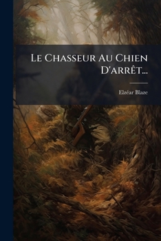 Paperback Le Chasseur Au Chien D'arrÃat... [French] Book