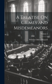 Hardcover A Treatise On Crimes and Misdemeanors; Volume 2 Book