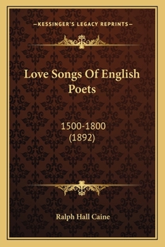 Paperback Love Songs Of English Poets: 1500-1800 (1892) Book