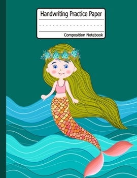 Handwriting Practice Paper : Mermaid Dotted Midline Grades K-3 K-2 School Exercise Book 120 Story Pages - Mermaid