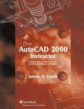 Paperback Your AutoCAD 2000 Instructor: A Student Guide to Complete Coverage of AutoCAD's Commands and Features Book