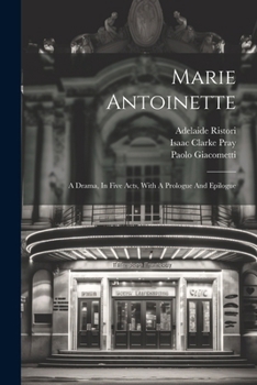 Paperback Marie Antoinette: A Drama, In Five Acts, With A Prologue And Epilogue Book