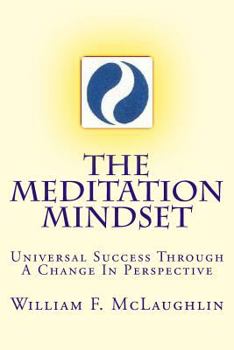 Paperback The Meditation Mindset: Universal Success Through A Change In Perspective Book