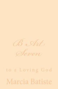 Paperback B Art Seven: to a Loving God Book