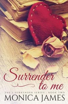 Surrender to Me - Book #2 of the I Surrender