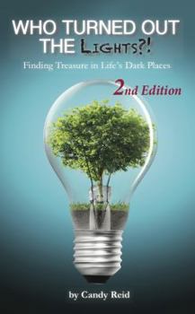 Paperback Who Turned Out the Lights?!: Finding Treasure in Life's Dark Places Book