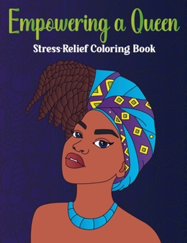 Empowering a Queen: 64 Pages Stress Relief Coloring Book