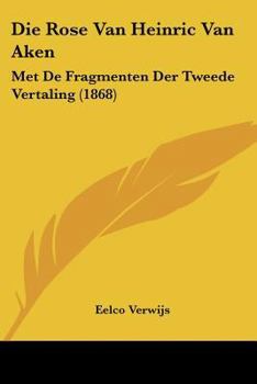 Paperback Die Rose Van Heinric Van Aken: Met De Fragmenten Der Tweede Vertaling (1868) [Chinese] Book