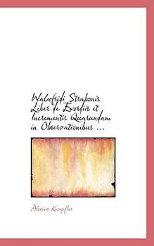 Hardcover Walafridi Strabonis Liber de Exordiis Et Incrementis Quarundam in Observationibus ... Book