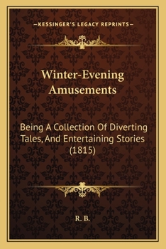 Paperback Winter-Evening Amusements: Being A Collection Of Diverting Tales, And Entertaining Stories (1815) Book