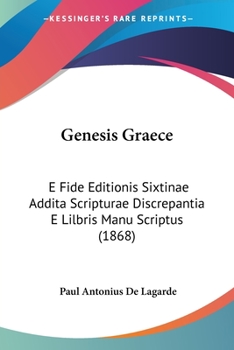 Paperback Genesis Graece: E Fide Editionis Sixtinae Addita Scripturae Discrepantia E Lilbris Manu Scriptus (1868) Book