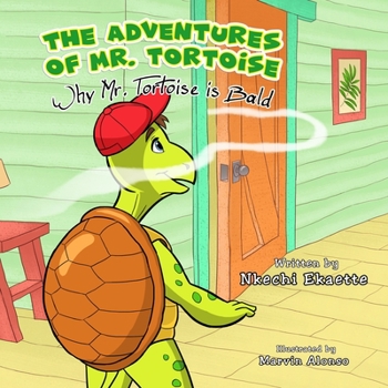 Paperback The Adventures of Mr. Tortoise: Why Mr. Tortoise is Bald Book