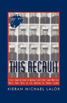 Paperback This Recruit: A Firsthand Account of Marine Corps Boot Camp, Written While Knee-Deep in the Mayhem of Parris Island Book