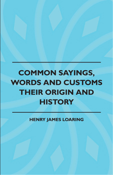 Paperback Common Sayings, Words And Customs - Their Origin And History Book