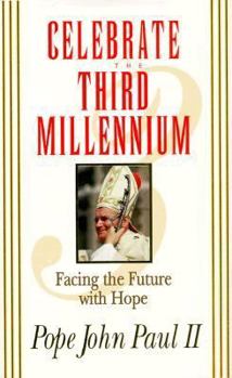 Hardcover Celebrate the Third Millennium: Facing the Future With Hope Book