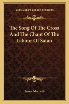 The Song Of The Cross And The Chant Of The Labour Of Satan