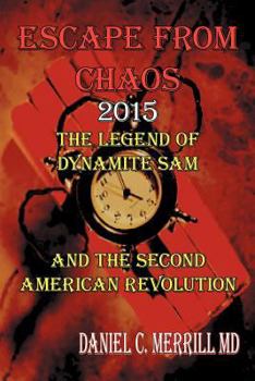Paperback Escape from Chaos: The Legion of Dynamite Sam and the Second American Revolution Book