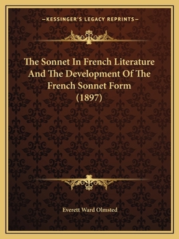 Paperback The Sonnet In French Literature And The Development Of The French Sonnet Form (1897) Book
