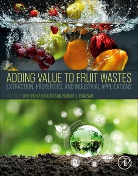 Paperback Adding Value to Fruit Wastes: Extraction, Properties, and Industrial Applications Book