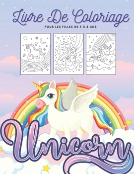 Unicorn Livre De Coloriage - Pour Les Filles De 4 à 8 Ans: De Belles Pages D'Art Mignonnes Avec Des Licornes - Cahier D'Activités Pour Enfants - Des G