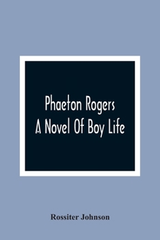 Paperback Phaeton Rogers; A Novel Of Boy Life Book