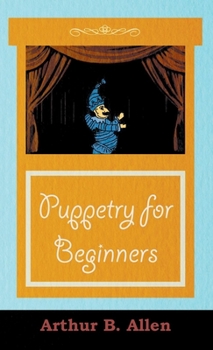 Hardcover Puppetry for Beginners (Puppets & Puppetry Series) Book