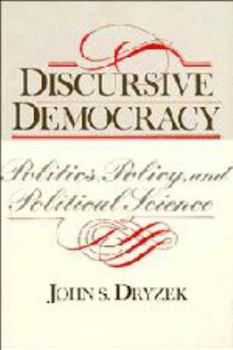 Hardcover Discursive Democracy: Politics, Policy, and Political Science Book