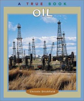 Oil (True Books: Natural Resources) - Book  of the A True Book