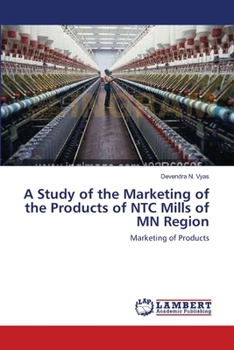 A Study of the Marketing of the Products of NTC Mills of MN Region