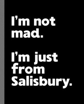 I'm not mad. I'm just from Salisbury.: A Fun Composition Book for a Native Salisbury Resident and Sports Fan
