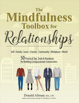 Paperback The Mindfulness Toolbox for Relationships: 50 Practical Tips, Tools & Handouts for Building Compassionate Connections Book