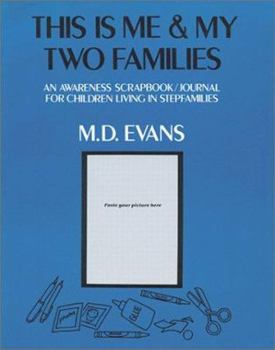 Paperback This Is Me and My Two Families: An Awareness Scrapbook Journal for Children Living in Stepfamilies Book