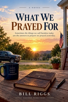 WHAT WE PRAYED FOR (The Sacred Territory Series: Five books. One journey. One Savior.)