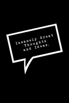 Paperback Insanely Great Thoughts and Ideas.: Lined Notebook: Funny Office Gift, Journal for Sarcastic Coworker, Boss or Manager Book