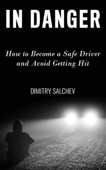 Paperback In Danger: How to Become a Safe Driver and Avoid Getting Hit Book
