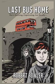 Paperback Last Bus Home: She's exciting, captivating, but fatal Book