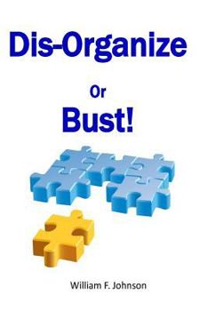 Paperback Disorganize or Bust: Renew Plateaued or Declining Organizations. Book