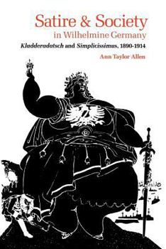 Paperback Satire and Society in Wilhelmine Germany: Kladderadatsch and Simplicissimus, 1890-1914 Book