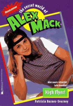 High Flyer Alex Mack 14 (Alex Mack) - Book #14 of the Secret World of Alex Mack