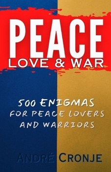 Paperback Peace, Love, and War: 500 Enigmas for Peacekeepers and Warriors Book