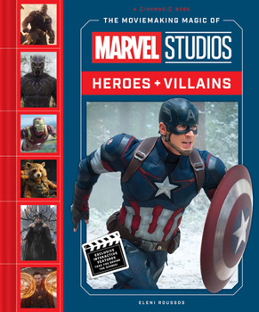 Hardcover The Moviemaking Magic of Marvel Studios: Heroes & Villains Book
