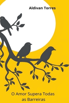 O Amor Supera Todas as Barreiras (Portuguese Edition)