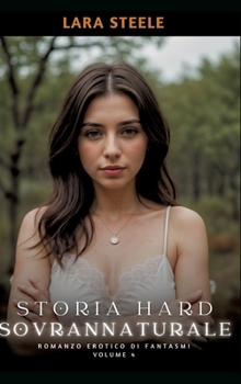 Hardcover Storia Hard Soprannaturale: Romanzo Erotico di Fantasmi. Volume 4 [Italian] Book